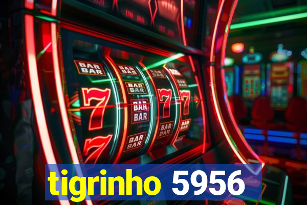 tigrinho 5956